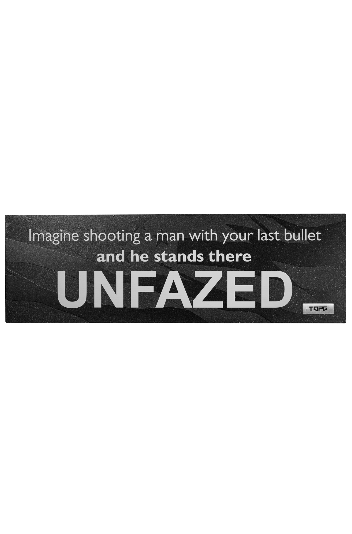Unfazed-47 Limited Edition Steel Wall Sign | TopG – Top G