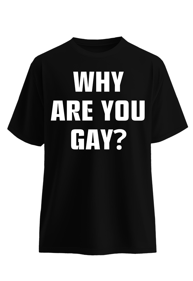 Why are you Gay? Black Face lifestyle Top G men's t shirt